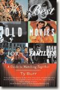Buy *The Best Old Movies for Families: A Guide to Watching Together* by Ty Burr online