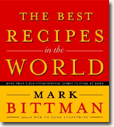 *The Best Recipes in the World: More Than 1,000 International Dishes to Cook at Home* by Mark Bittman