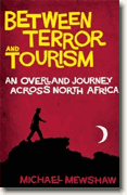 *Between Terror and Tourism: An Overland Journey Across North Africa* by Michael Mewshaw