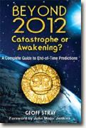 Buy *Beyond 2012: Catastrophe or Awakening? A Complete Guide to End-of-Time Predictions* by Geoff Stray online