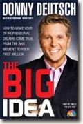 *The Big Idea: How to Make Your Entrepreneurial Dreams Come True, From the Aha Moment to Your First Million* by Donny Deutsch and Catherine Whitney