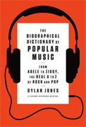 *The Biographical Dictionary of Popular Music: From Adele to Ziggy, the Real A to Z of Rock and Pop* by Dylan Jones