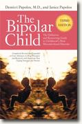 *The Bipolar Child: The Definitive and Reassuring Guide to Childhood's Most Misunderstood Disorder (3rd Ed.)* by Demitri Papolos, MD and Janice Papolos
