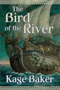 *The Bird of the River* by Kage Baker