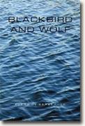 *Blackbird and Wolf: Poems* by Henri Cole