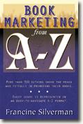 Buy *Book Marketing from A-Z: More Than 100 Authors Share the Peaks & Pitfalls in Promoting Their Books* online