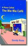 *A Place Called the Bla-Bla Cafe* by Sandy Ross