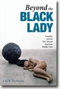 Buy *Beyond the Black Lady: Sexuality and the New African American Middle Class (New Black Studies Series)* by Lisa B. Thompson online