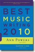 *Best Music Writing 2010 (Da Capo Best Music Writing)* by Ann Powers and Daphne Carr, editors