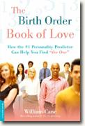 *The Birth Order Book of Love: How the #1 Personality Predictor Can Help You Find 'The One'* by William Cane