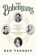*The Bohemians: Mark Twain and the San Francisco Writers Who Reinvented American Literature* by Ben Tarnoff