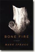 Buy *Bone Fire* by Mark Spragg online