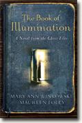 *The Book of Illumination: A Novel from the Ghost Files* by Mary Ann Winkowski and Maureen Foley