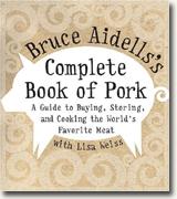 Buy *Bruce Aidells's Complete Book of Pork: A Guide to Buying, Storing, and Cooking the World's Favorite Meat* online