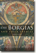 *The Borgias and Their Enemies: 1431-1519* by Christopher Hibbert