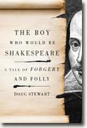 Buy *The Boy Who Would Be Shakespeare: A Tale of Forgery and Folly* by Doug Stewart online