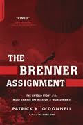 Buy *The Brenner Assignment: The Untold Story of the Most Daring Spy Mission of World War II* by Patrick K. O'Donnell online