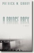 Buy *A Bridge Back* by Patrick M. Garryonline