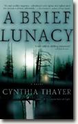 *A Brief Lunacy* by Cynthia Thayer
