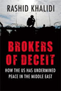 *Brokers of Deceit: How the U.S. Has Undermined Peace in the Middle East* by Rashid Khalidi