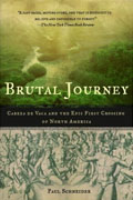 *Brutal Journey: The Epic Story of the First Crossing of North America* by Paul Schneider