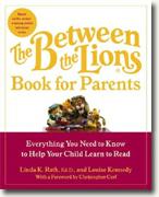 The Between the Lions Book for Parents: Everything You Need to Know to Help Your Child Learn to Read