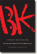 *Unholy Messenger: The Life and Crimes of the BTK Serial Killer* by Stephen Singular