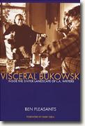 Visceral Bukowski: Inside The Sniper Landscape Of L.A. Writers