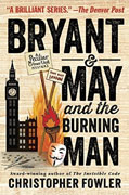 *Bryant and May and the Burning Man: A Peculiar Crimes Unit Mystery* by Christopher Fowler