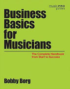 *Business Basics for Musicians: The Complete Handbook from Start to Success (Music Pro Guides)* by Bobby Borg