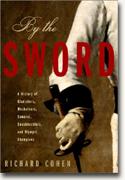 Buy *By the Sword: A History of Gladiators, Musketeers, Samurai, Swashbucklers, and Olympic Champions* online