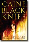 *Caine Black Knife* by Matthew Stover