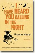 *I Have Heard You Calling in the Night: A Memoir* by Thomas Healy