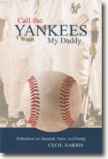 *Call the Yankees My Daddy: Reflections on Baseball, Race, and Family* by Cecil Harris
