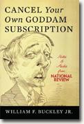 *Cancel Your Own Goddam Subscription: Notes & Asides from National Review* by William F. Buckley, Jr.