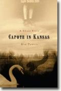 *Capote in Kansas: A Ghost Story* by Kim Powers