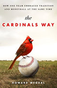 Buy *The Cardinals Way: How One Team Embraced Tradition and Moneyball at the Same Time* by Howard Megdalo nline