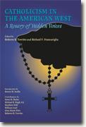 Buy *Catholicism in the American West: A Rosary of Hidden Voices (Walter Prescott Webb Memorial Lectures)* by Roberto R. Trevino and Richard V. Francaviglia online