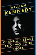 Buy *Chango's Beads and Two-Tone Shoes* by William Kennedy online