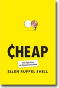 *Cheap: The High Cost of Discount Culture* by Ellen Ruppel Shell