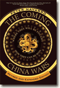 *The Coming China Wars: Where They Will Be Fought and How They Can Be Won, Revised and Expanded Edition* by Peter Navarro