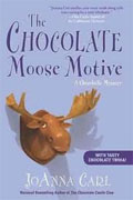 *The Chocolate Moose Motive: A Chocoholic Mystery* by JoAnna Carl