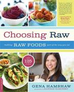 *Choosing Raw: Making Raw Foods Part of the Way You Eat* by Gena Hamshaw