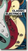 Buy *Classic Electrics: A Visual History of Great Guitars* by Walter Carter online