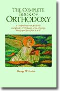 Buy *The Complete Book of Orthodoxy: A Comprehensive Encyclopedia and Glossary of Orthodox Terms, History, Theology, and Facts* online
