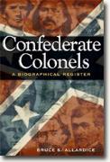 *Confederate Colonels: A Biographical Register (Shades of Blue and Gray)* by Bruce S. Allardice
