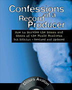 *Confessions of a Record Producer: How to Survive the Scams and Shams of the Music Business 5th Edition - Revised and Updated (Music Pro Guides)* by Moses Avalon