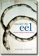 Consider the Eel: A Natural and Gastronomic History