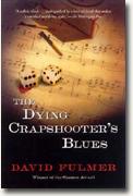 *The Dying Crapshooter's Blues* by David Fulmer