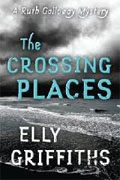 *The Crossing Places (A Ruth Galloway Mystery)* by Elly Griffiths